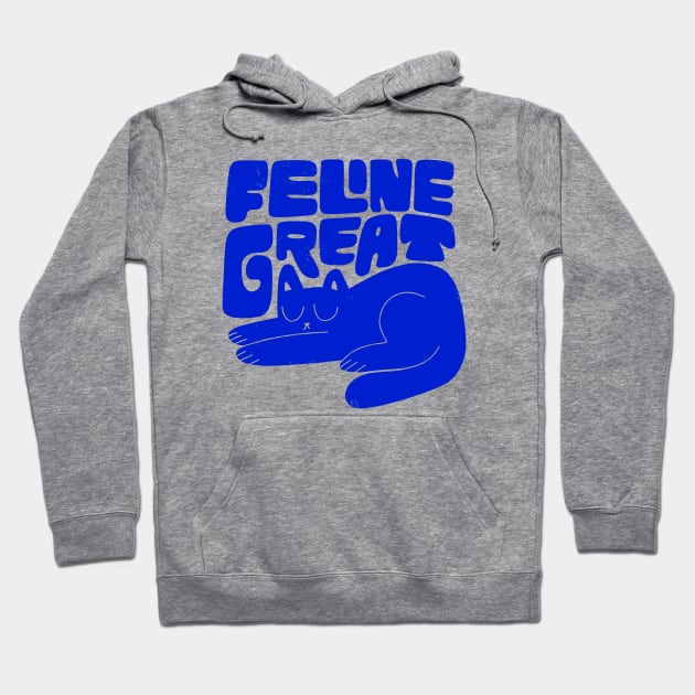 Feline Great Hoodie by grrrenadine